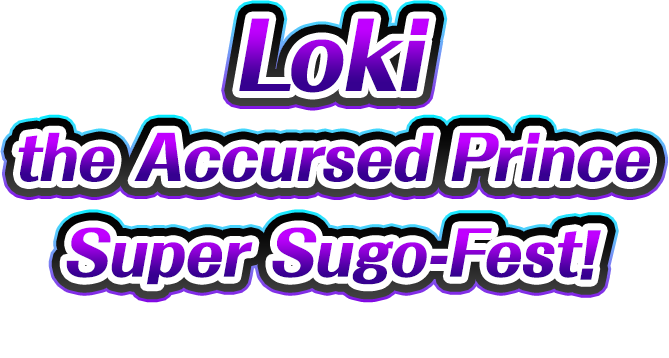 Loki the Accursed Prince Super Sugo-Fest! is coming!